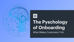 The Psychology of Onboarding: What Makes Customers Tick