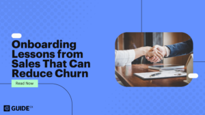 Customer Onboarding Best Practices—Lessons from Sales That Can Reduce Churn